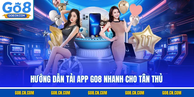 Hướng dẫn tải app GO8 nhanh cho tân thủ